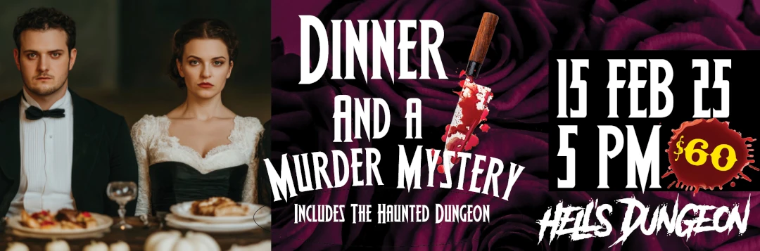 Dinner and a Mystery at Hell's Dungeon. February 15th, 2025 at 5:00pm.